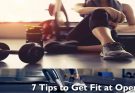 7 Tips to Get Fit at Operate